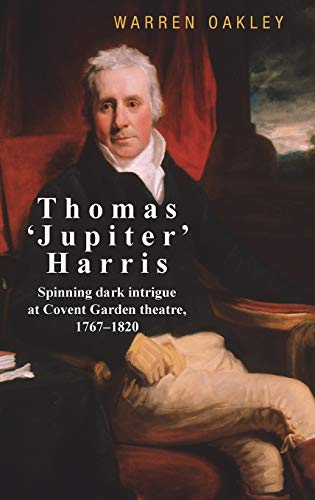 Thomas 'Jupiter' Harris: Spinning dark intrigue at Covent Garden theatre, 1767-1820