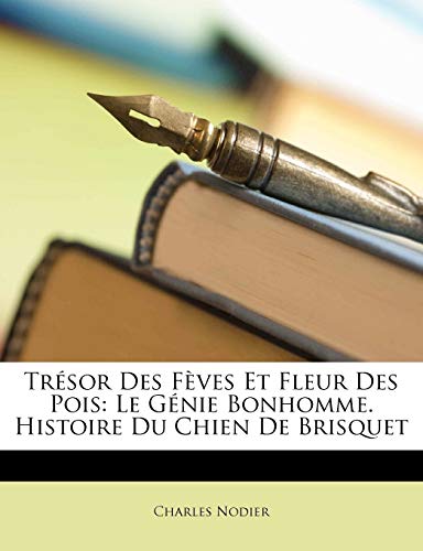 Trésor Des Fèves Et Fleur Des Pois: Le Génie Bonhomme. Histoire Du Chien De Brisquet