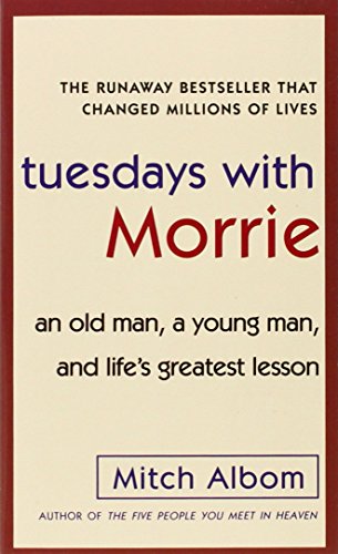 Tuesdays with Morrie: An old man, a young man, and life's greatest lesson (Ballantine Books)