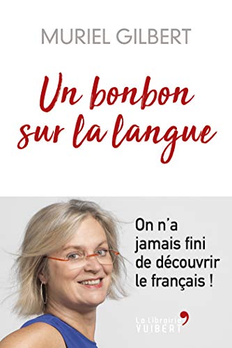 Un bonbon sur la langue (La librairie Vuibert: On n'a jamais fini de découvrir le français !)