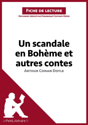 Un scandale en Bohème et autres contes d'Arthur Conan Doyle (Fiche de lecture): Résumé complet et analyse détaillée de l'oeuvre (LEPETITLITTERAIRE.FR) (French Edition)