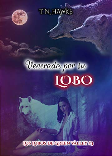 Venerada por su Lobo: Erótica Paranormal (Los Lobos de Green Valley nº 3)