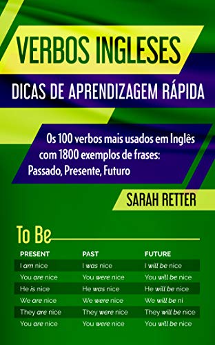 VERBOS INGLESES: DICAS DE APRENDIZAGEM RÁPIDA : Os 100 verbos mais usados em Inglês com 1800 exemplos de frases: Passado, Presente, Futuro. (Corsican Edition)