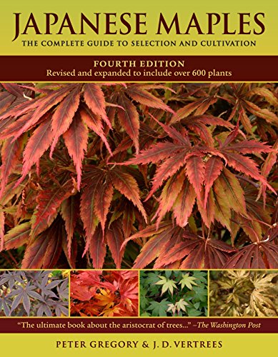 Vertrees, J: Japanese Maples: The Complete Guide to Selection and Cultivation