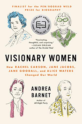 Visionary Women: How Rachel Carson, Jane Jacobs, Jane Goodall, and Alice Waters Changed Our World (English Edition)