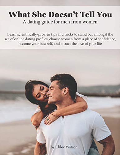 What She Doesn't Tell You: A Dating Guide for Men from Women (English Edition)