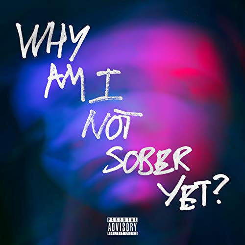 Why Am I Not Sober Yet? (feat. Rvxn) [Explicit]