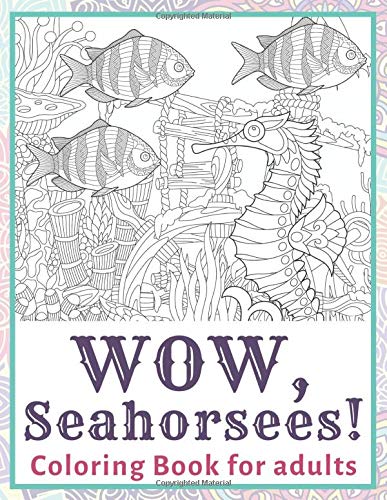 WOW, Seahorsees! - Coloring Book for adults ✏️