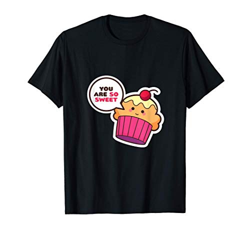 You Are So Sweet Cupcake Camiseta