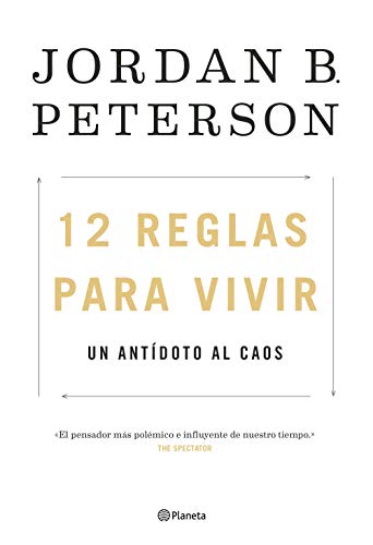 12 reglas para vivir: Un antídoto al caos (No Ficción)