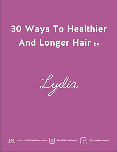 30 Ways To Healthier And Longer Hair: The Ultimate and Hassle Free Healthy Hair Guide (English Edition)