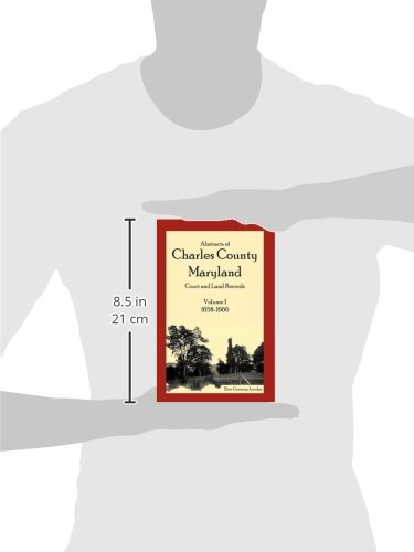 Abstracts of Charles County, Maryland Court and Land Records: Volume 1: 1658-1666