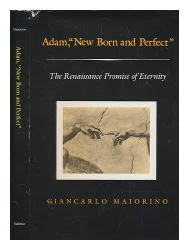 Adam, "New Born and Perfect": The Renaissance Promise of Eternity