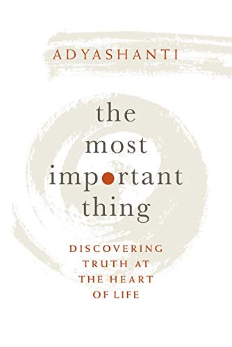 Adyashanti: Most Important Thing