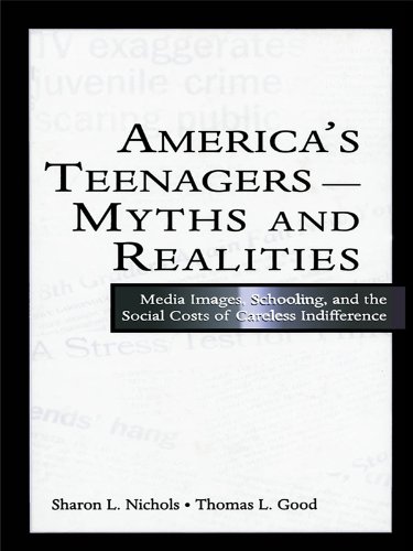 America's Teenagers--Myths and Realities: Media Images, Schooling, and the Social Costs of Careless Indifference (English Edition)