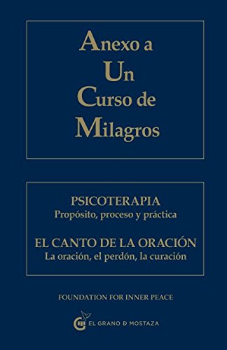 Anexo A Un Curso De Milagros: Psicoterapia. Propósito, proceso y práctica. El Canto de la oración. La oración, el perdón, la curación