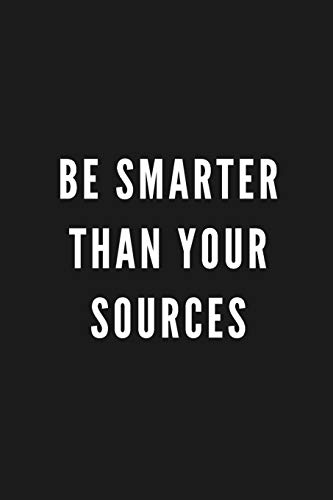 Be Smarter Than Your Sources: Smart Gift for Journalists, Bloggers, Columnists, Editors & Reporters | Blank Work Journal to write in with Sarcastic ... Secret Santa, Birthday, Retirement or Leaving