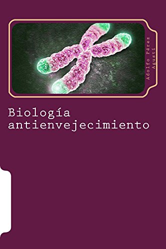 Biología antienvejecimiento: Telómeros y eternidad (Tratamiento natural nº 60)