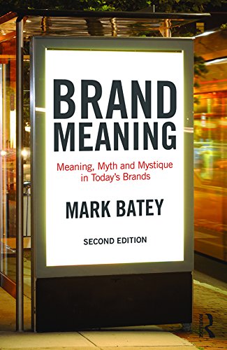 Brand Meaning: Meaning, Myth and Mystique in Today’s Brands (English Edition)