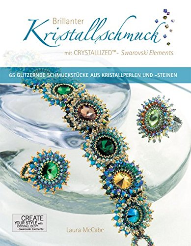 Brillanter Kristallschmuck mit CRYSTALLIZED - Swarovski Elements: 65 Glitzernde Schmuckstücke aus Kristallperlen und -steinen