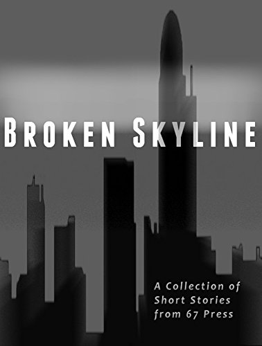 Broken Skyline: An Anthology by 67 Press (English Edition)