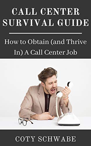 Call Center Survival Guide: How to Obtain (and Thrive in) A Call Center Job (English Edition)