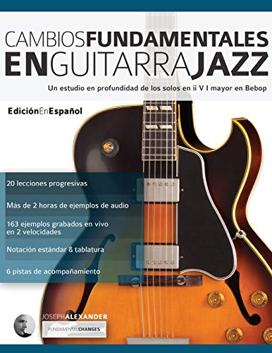 Cambios fundamentales en guitarra jazz: Un estudio en profundidad de los solos en ii V I mayor en Bebop (Guitarra de jazz)