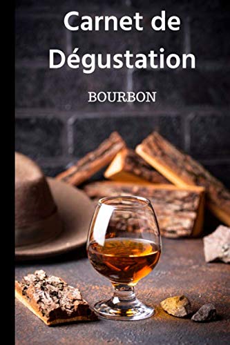 Carnet de Dégustation BOURBON: 120 pages | A Savourer avec Modération | Format 15,24 cm x 22,86 cm (6” x 9”)