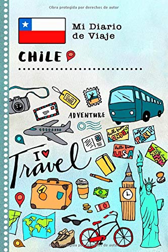 Chile Mi Diario de Viaje: Libro de Registro de Viajes Guiado Infantil - Cuaderno de Recuerdos de Actividades en Vacaciones para Escribir, Dibujar, Afirmaciones de Gratitud para Niños y Niñas