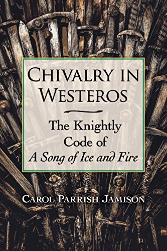 Chivalry in Westeros: The Knightly Code of A Song of Ice and Fire (English Edition)