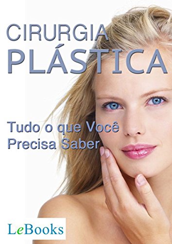 Cirurgia plástica: Tudo o que você precisa saber (Coleção Beleza) (Portuguese Edition)