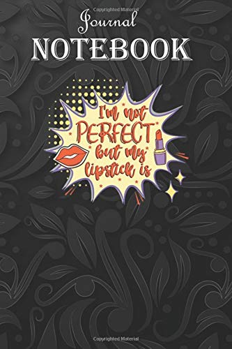 Composition Notebook: Im Not Perfect But My Lipstick Is Beauty Coworker Appreciation Notebook, Lined Journal, 100 pages, 6x9 large print, Soft Cover, Matte Finish