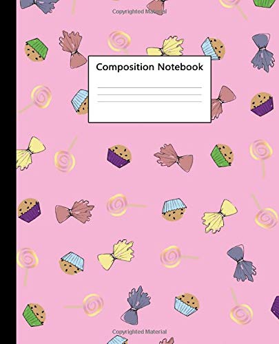 Composition Notebook: Lovely Sweets Blank College Ruled Notebook for School and University | Medium Lined Journal and Diary for Notes, Writing and Doodling | Cute Muffin, Bonbon Pattern