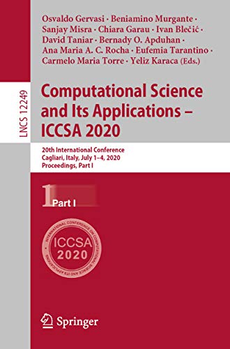 Computational Science and Its Applications – ICCSA 2020: 20th International Conference, Cagliari, Italy, July 1–4, 2020, Proceedings, Part I (Lecture Notes ... Science Book 12249) (English Edition)