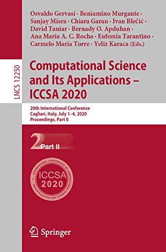 Computational Science and Its Applications – ICCSA 2020: 20th International Conference, Cagliari, Italy, July 1–4, 2020, Proceedings, Part II (Lecture ... Science Book 12250) (English Edition)