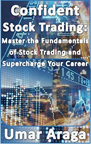 Confident Stock Trading: Master the Fundamentals of Stock Trading and Supercharge Your Career (English Edition)