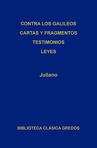 Contra los galileos. Cartas y fragmentos. Testimonios. Leyes (Biblioteca Clásica Gredos nº 47)