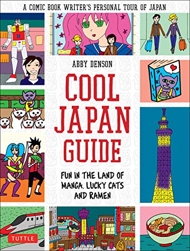 Cool Japan Guide: Fun in the Land of Manga, Lucky Cats and Ramen [Idioma Inglés]