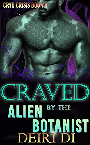 Craved by the Alien Botanist: A Knotty Old Fashioned Alien Romance (Cryo Crisis Book 8) (English Edition)