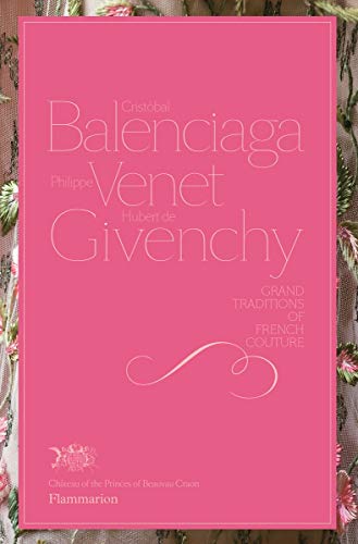 Cristóbal Balenciaga, Philippe Venet, Hubert de Givenchy: Grand Traditions of French Couture: Grand Traditions in French Couture (Langue anglaise)