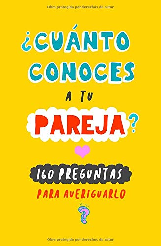 ¿Cuánto conoces a tu pareja?: 160 preguntas para averiguarlo. Un regalo para parejas original y divertido. Libro de preguntas para parejas. Regalo de ... para novios. Regalo para parejas originales