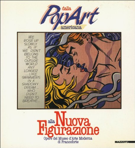 Dalla pop art americana alla nuova figurazione. Opere del Museo d'Arte moderna di Francoforte. Catalogo (Milano, 1987) (Grandi mostre)