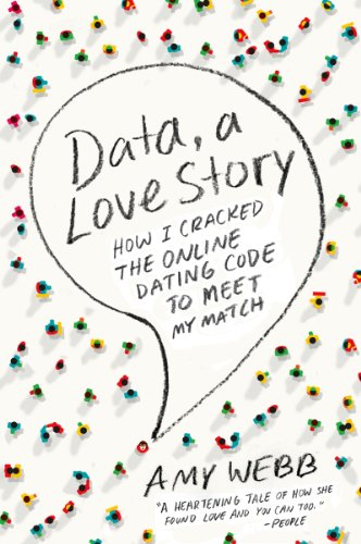 Data, A Love Story: How I Cracked the Online Dating Code to Meet My Match (English Edition)