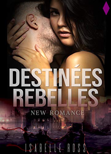 Destinées Rebelles : (New Romance) (French Edition)
