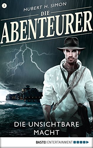 Die Abenteurer - Folge 03: Die unsichtbare Macht (Auf den Spuren der Vergangenheit 3) (German Edition)