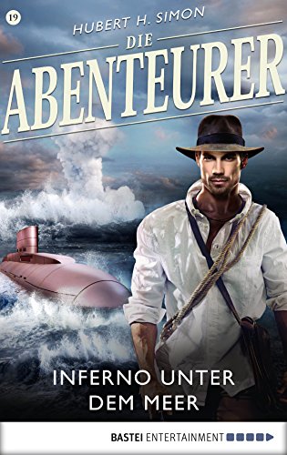 Die Abenteurer - Folge 19: Inferno unter dem Meer (Auf den Spuren der Vergangenheit) (German Edition)