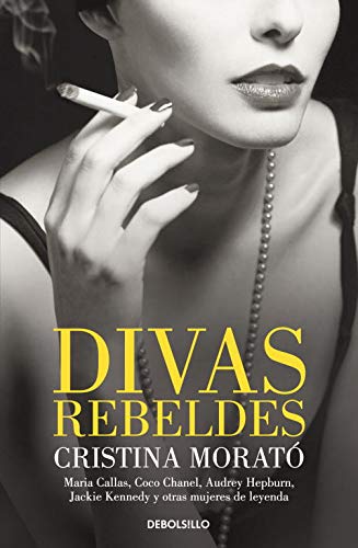 Divas rebeldes: María Callas, Coco Chanel, Audrey Hepburn, Jackie Kennedy y otras mujeres (CAMPAÑAS)