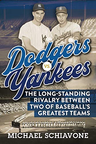 Dodgers vs. Yankees: The Long-Standing Rivalry Between Two of Baseball's Greatest Teams (English Edition)