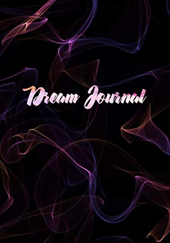 Dream Journal: Notebook for writing down your dreams just after You wake up. Describe your feelings and emotions. Give a title to your dream. Log if ... or positive one. Mark the moon phase. Repeat.
