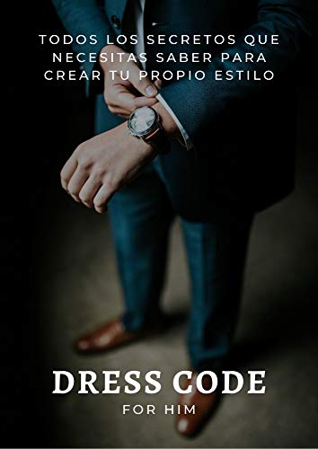 Dress Code for him: Todos los secretos que necesitas saber para crear tu estilo